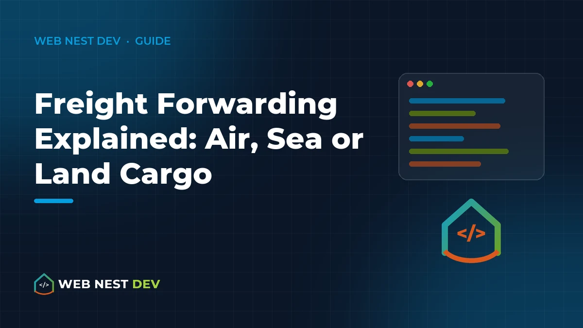Freight Forwarding Explained: Air, Sea or Land Cargo
