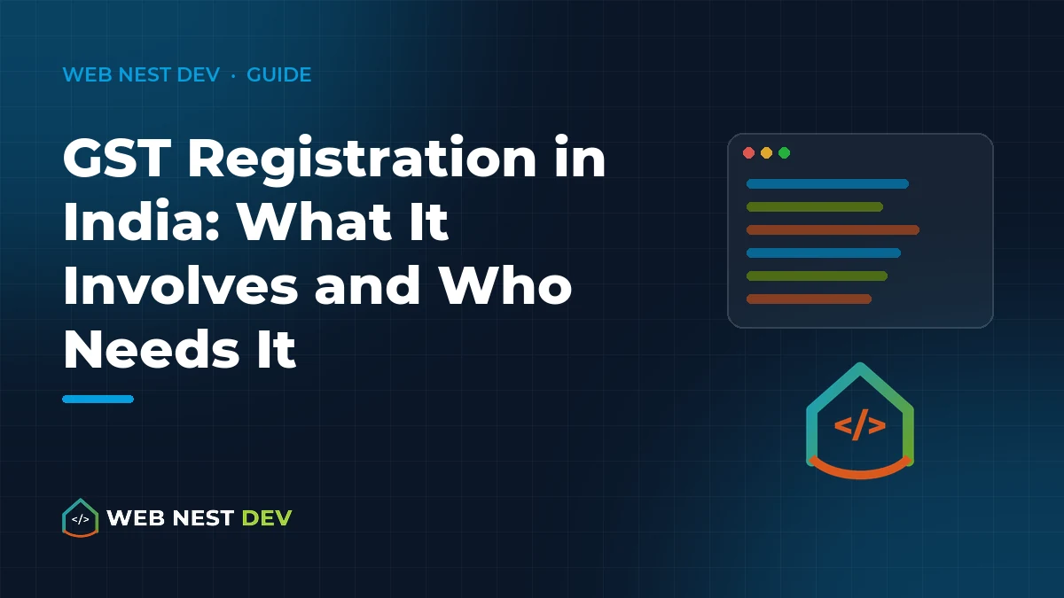 GST Registration in India: What It Involves and Who Needs It